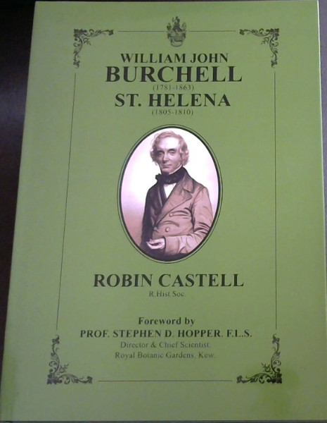 William John Burchell (1781 - 1863) ST. Helena (1805 - 1810)