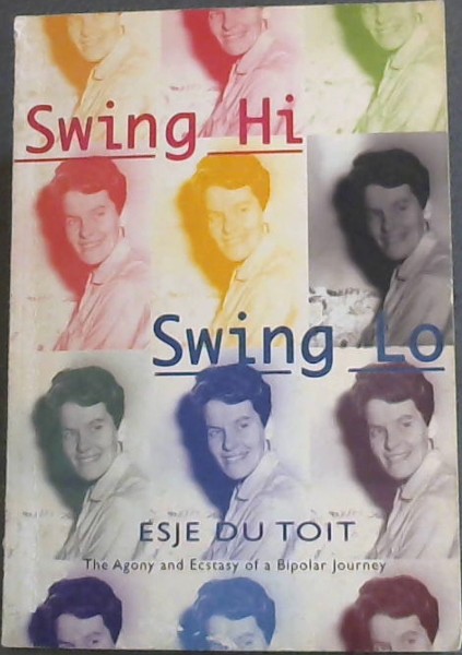 Swing Hi - Swing Lo - (Flashbacks from the journey of a bipolar sufferer) The agony of Ecstasy of Bipolar journey