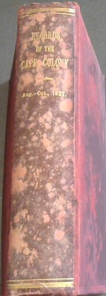 Records of the Cape Colony Volume 33 , From August to October 1827
