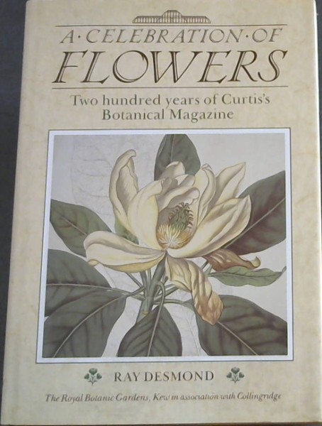 A Celebration of Flowers - Two hundred years Curtis's Botanical Magazine