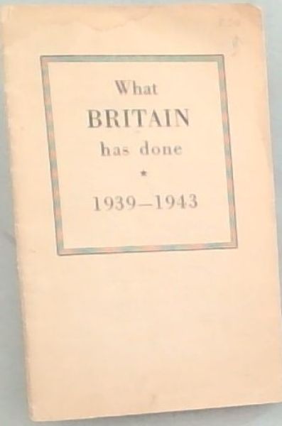 What Britain has done 1939-1943