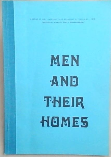 Men and their homes : a series of early morning talks broadcast by the SABC - 1973. 