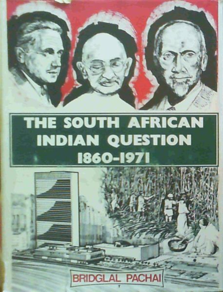 The South African Indian Question 1860-1971