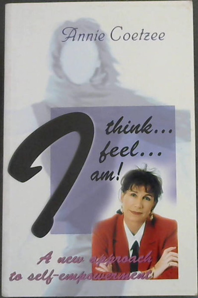 I Think I Feel I am! (A new approach to self-empowerment)