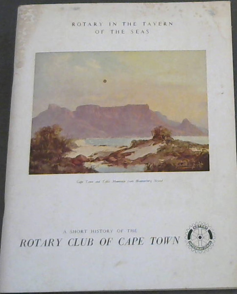 Image for Rotary in the Tavern of the Seas : A Short History of theh Rotary Club of Cape Town Rotary in the Tavern of the Seas : A Short History of theh Rotary Club of Cape Town