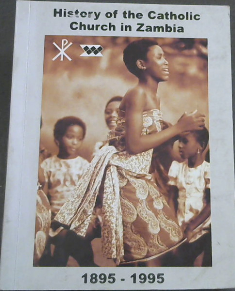 History of the Catholic Church in Zambia 1895-1995