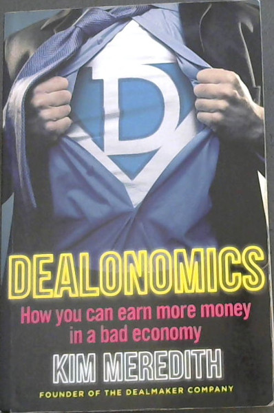 Dealonomics - How you can earn more money in a bad economy