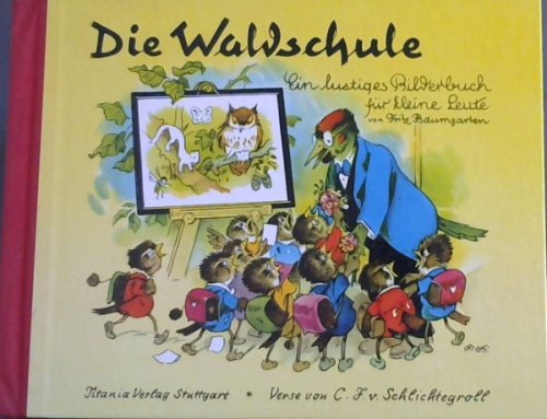Die Waldschule: Ein lustiges Bilderbuch fur kleine Leute