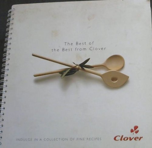 The Best of the Best from Clover : Indulge in a collection of fine recipes