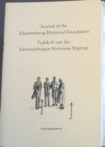 Journal of the Johannesburg Historical Foundation / Tydskrif van die Johannesburgse Historiese Stigting. Volume 8