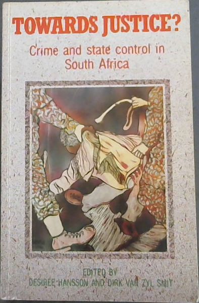 Towards Justice: Crime and State Control in South Africa (Contemporary South African Debates)