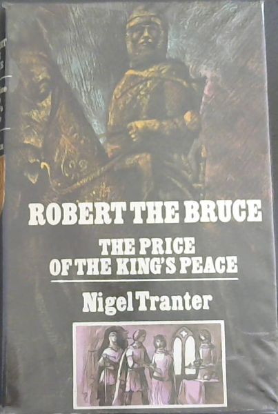 Robert the Bruce: the Price of the King's Peace - the Third of a Trilogy of Novels