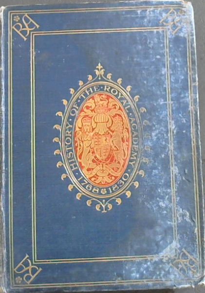 Image for The Royal Academy and its Members 1768 - 1830 The Royal Academy and its Members 1768 - 1830