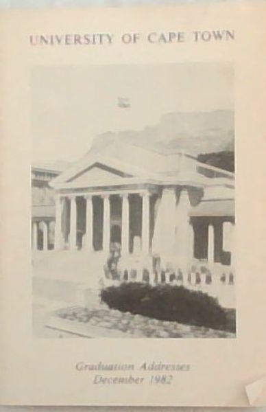 University of Cape Town: Graduation Addreses December 1982