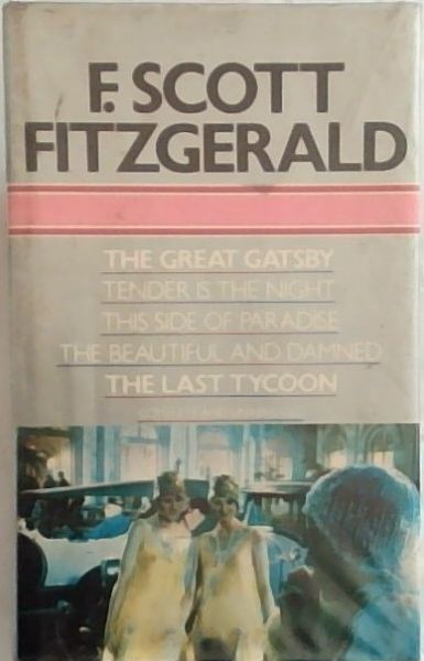 The great Gatsby ; Tender is the night ; This side of paradise ; The beautiful and the damned ; The last tycoon