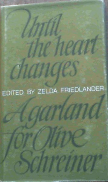 Until the Heart Changes : a Garland for Olive Schreiner