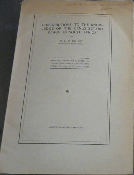 Contributions to the Knowledge of the Genus Setaria Beauv. in South Africa : Reprinted from the bulletin of the Botanic Gardens, Buitenzorg Series III, Vol XVII, August 1941