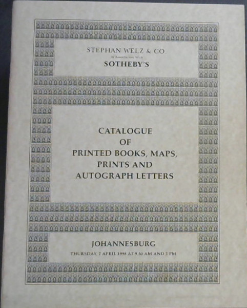 Catalogue of Printed Books, Maps, Prints and Autograph Letters - Johannesburg, Thursday, 2 April 1998 at 9.30 am and 2 pm