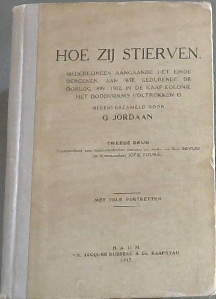 Hoe Zij Stierven : Medelingen aangaande het einde dergenen, aan wie gedurende de oorlog 1899-1902, in de Kaap-Kolonie het doodvonnis voltrokken is