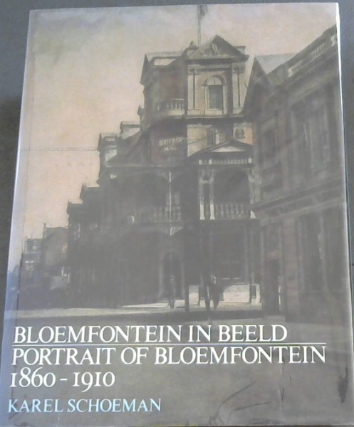 Image for Bloemfontein in Beeld: Portrait of Bloemfontein, 1860-1910 Bloemfontein in Beeld: Portrait of Bloemfontein, 1860-1910