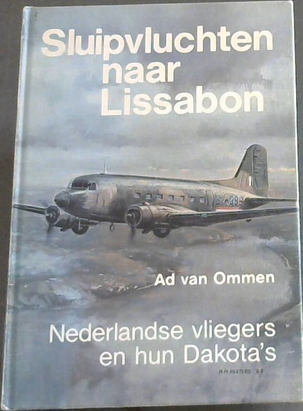 Sluivluchten naar Lissabon : Nederlandse Vliegers en hun Dakota's