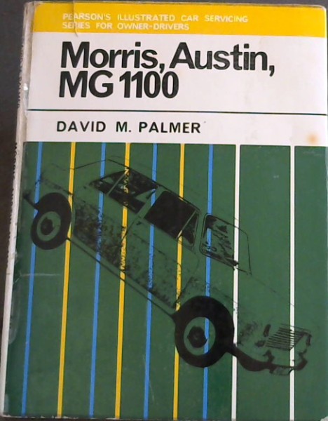 Morris, Austin and MG 1100 (Illustrated Car Servicing Series for Owner Drivers)