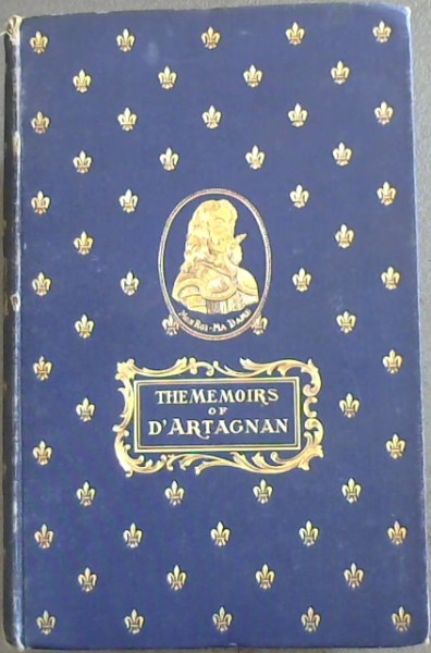 Memoirs of Monsieur D'Artagnan, captain -lieutenant of the 1st company of the King's Musketeers
