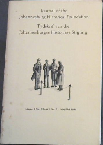 Journal of the Johannesburg Historical Foundation / Tydskrif van die Johannesburgse Historiese Stigting. Volume 2 No. 2. May 1980