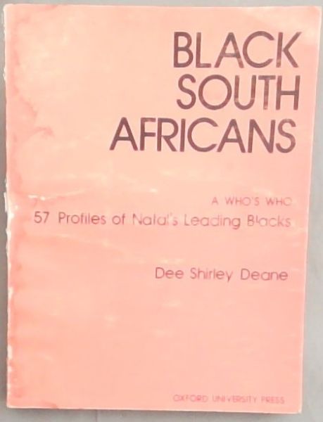 Black South Africans: A who's who : 57 profiles of Natal's leading blacks