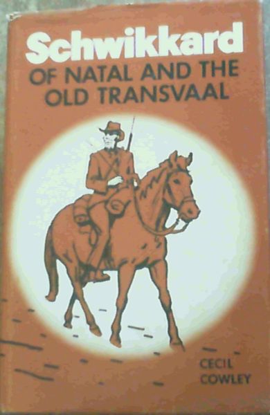 Schwikkard of Natal and the Old Transvaal