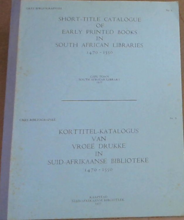 Short-title catalogue of early printed books in South African libraries, 1470-1550 (Grey bibliographies)