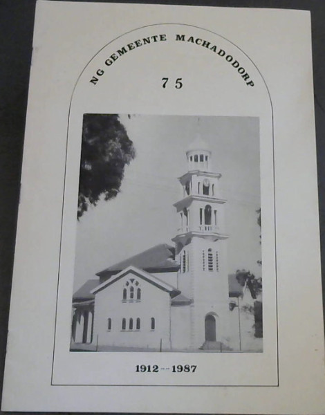 NG Gemeente Machadodorp - 75 - 1912 . 1987