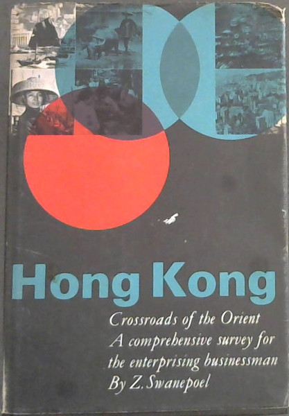 Hong Kong: Crossroads of the Orient, A Comprehensive survey for the enterprising businessman