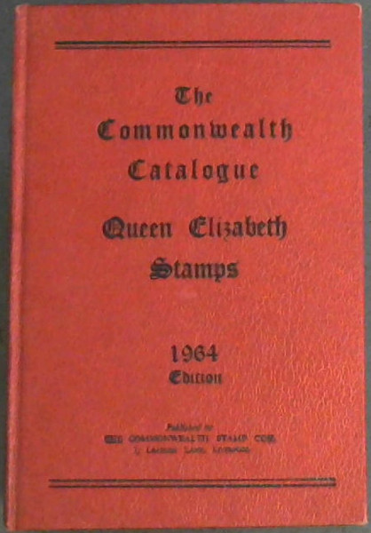 The Commonwealth Catalogue of the Queen Elizabeth Period of Postage Stamps 1964