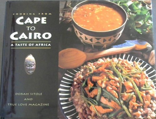 Cooking from Cape to Cairo : A Taste of Africa