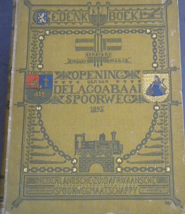 Gedenkboek Uitgegeven ter Gelegenheid der Feestelykeopening van den Delagoabaaispoorweg - Lourenco Marques-Pretoria