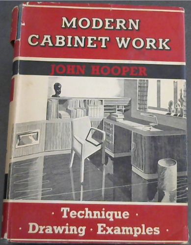 Modern Cabinet Work: Furniture and Fitments