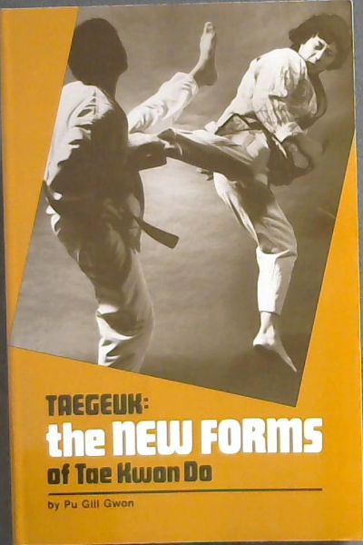 Taegeuk: The New Forms of Tae Kwon Do
