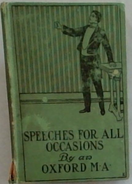Speeches for all Occassions By an Oxford M.A.