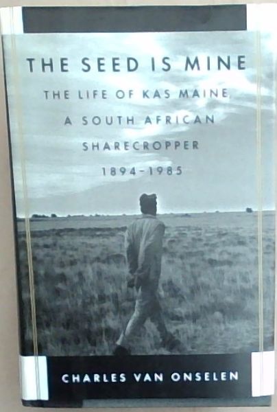 The Seed Is Mine: The Life of Kas Maine, a South African Sharecropper 1894-1985