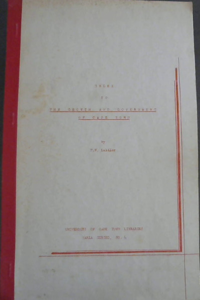 Index to The Growth and Government of Cape Town 1939 (Varia Series No. 4)