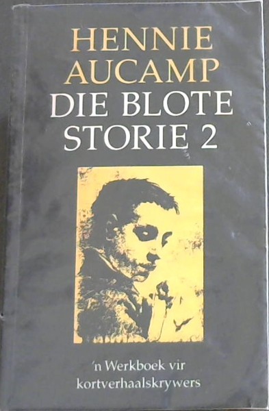 Image for Die Blote Storie 2 ('n Werkboek vir kortverhaalskrywers) Die Blote Storie 2 ('n Werkboek vir kortverhaalskrywers)
