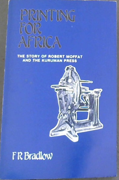 Printing for Africa: The story of Robert Moffat and the Kurman Press
