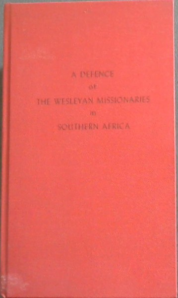 A Defence of The Wesleyan Missionaries in Southern Africa