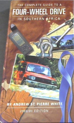 Image for The Complete Guide to a Four-Wheel Drive in Southern Africa 2000 / 2001 Edition The Complete Guide to a Four-Wheel Drive in Southern Africa 2000 / 2001 Edition