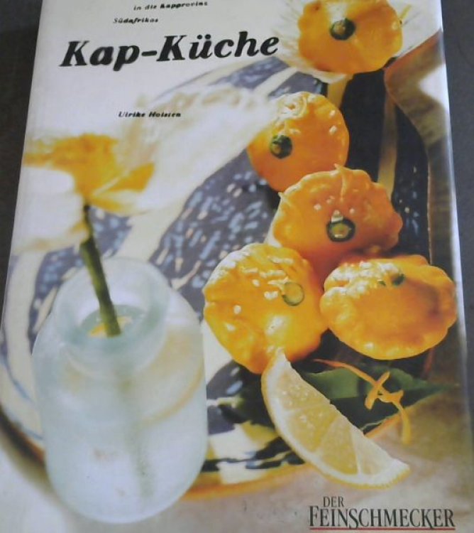 Kap- Kche. Eine kulinarische Reise in die Kapprovinz Sdafrikas.