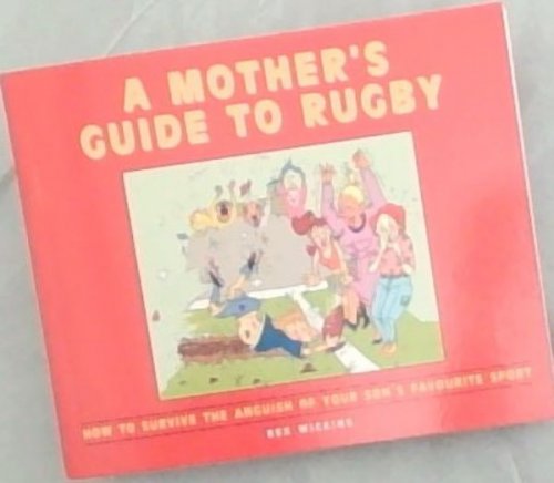 A Mother's Guide to Rugby