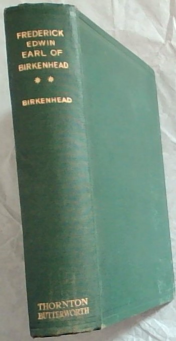 Frederick Edwin Earl of Birkenhead, The Last Phase. by his son