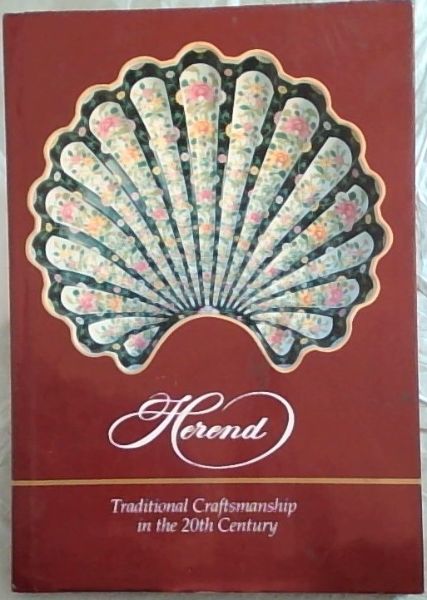 Herend Traditional Craftsmanship in the 20th Century