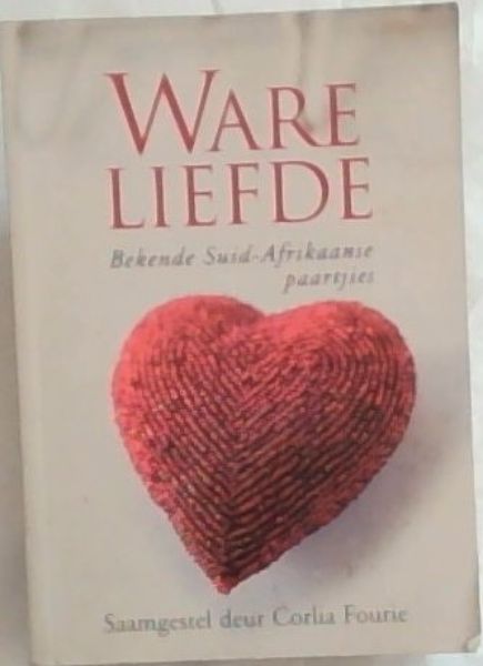 Ware Liefde: Bekende Suid Afrikaanse Paartjies (Afrikaans Edition)
